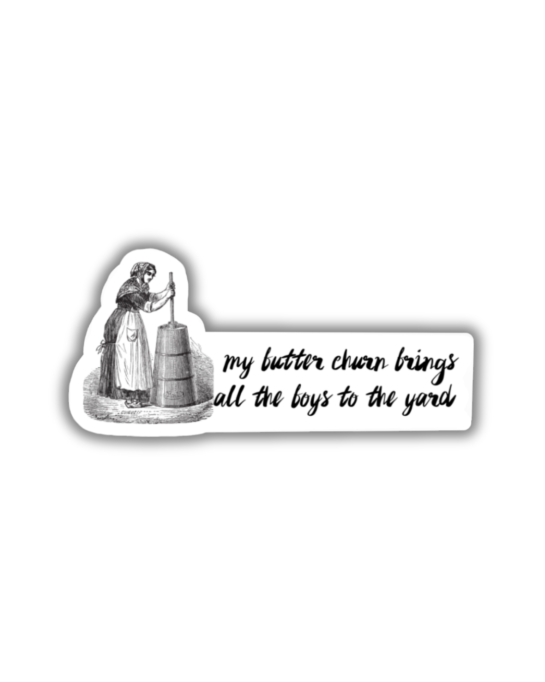 My Butter Churn Brings All The Boys Sticker
